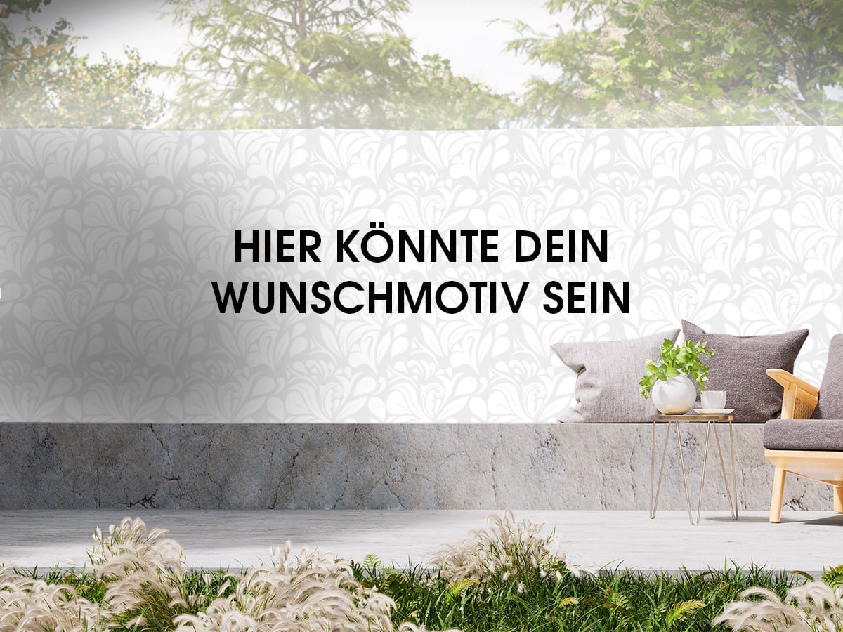 Sichtschutz mit eigenem Motiv Sichtschutz mit eigenem Motiv